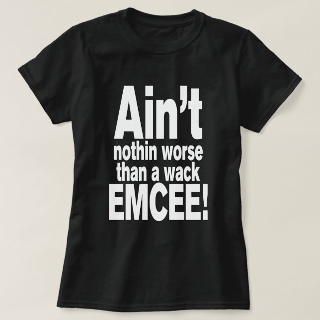 T-shirt Ce n'est rien de pire qu'une mèche EMCEE ! (Design devant)