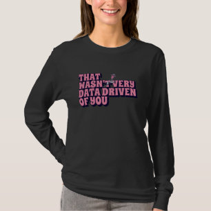T-shirt Ce n'était pas très axé sur les données de votre p
