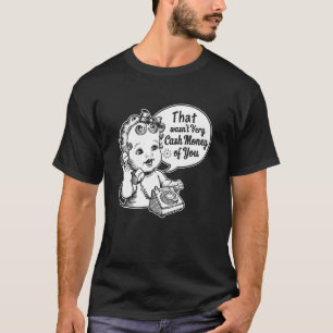 T-shirt Ce n'était pas très Cash Money de ta part Tee Drôl