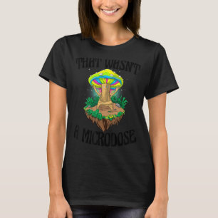 T-shirt Ce n'était pas un champignon magique à microdose
