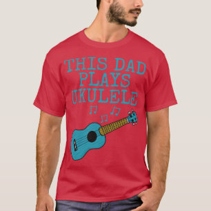 T-shirt Ce Papa Joue Ukulele Uke Player Ukulelist Père