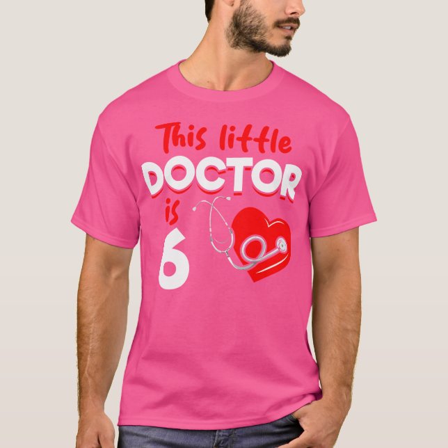T-shirt Ce Petit Docteur A 6 Ans - 6E Anniversaire D (Devant)
