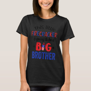 T-shirt Ce Petit Pétard Sera Big Brother 4th Of