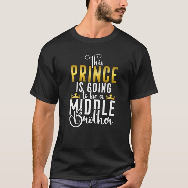 T-shirt Ce Prince va être un Frère du Milieu (Devant)