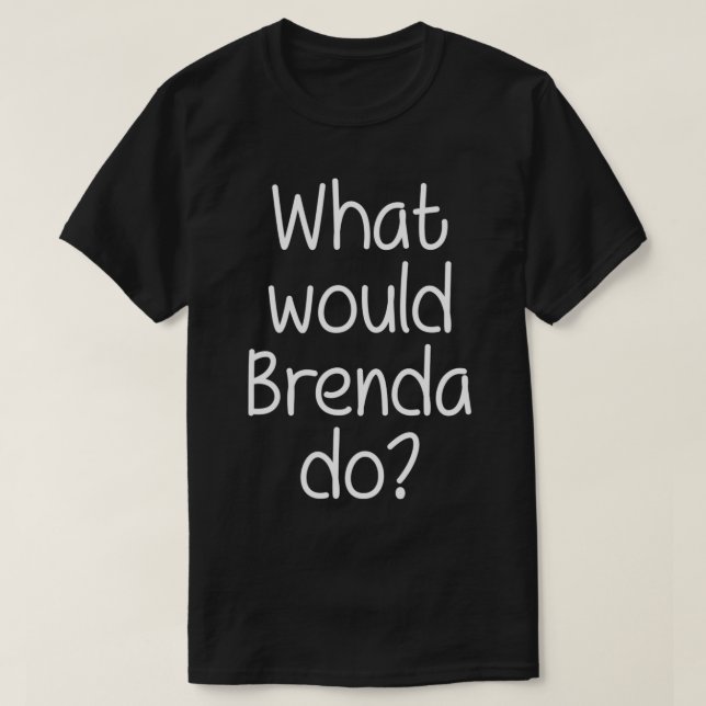 T-shirt Ce que BRENDA ferait drôle Nom Personnalisé Femmes (Design devant)