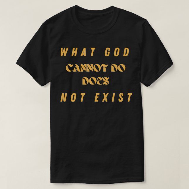 T-shirt Ce que Dieu ne peut pas faire n'existe pas (Design devant)