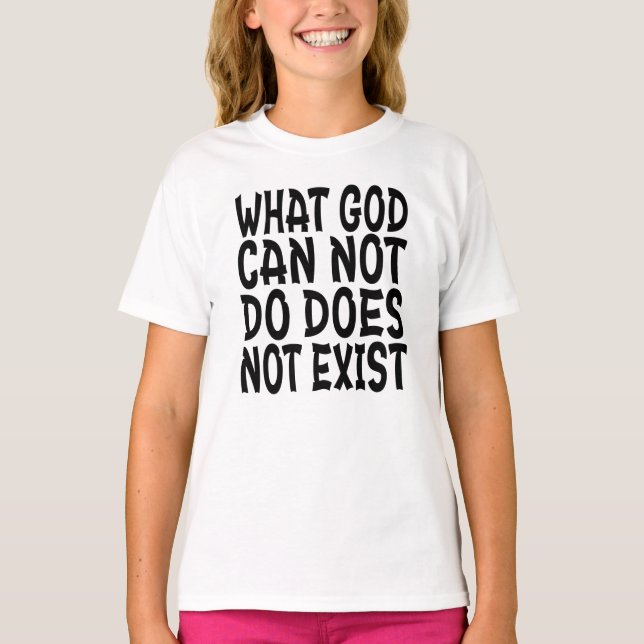 T-SHIRT CE QUE DIEU NE PEUT PAS FAIRE N'EXISTE PAS. (Devant)