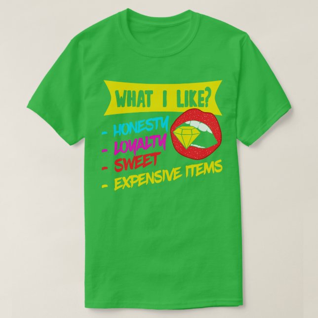T-shirt Ce que j'aime Honnêteté Loyauté Sweet Objets cher (Design devant)