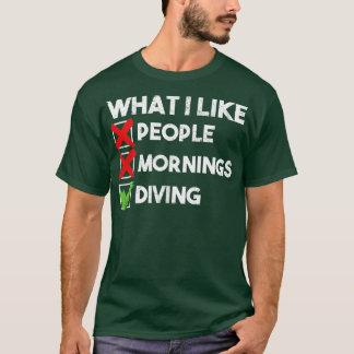 T-shirt Ce que j'aime les gens le matin la plongée