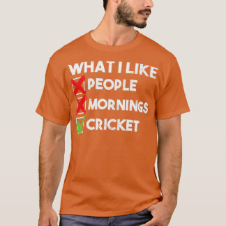 T-shirt ce que j'aime les gens matins cricket drôle
