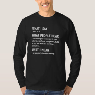 T-shirt Ce Que Je Dis Ce Que Les Gens Entendent Drôle Geek