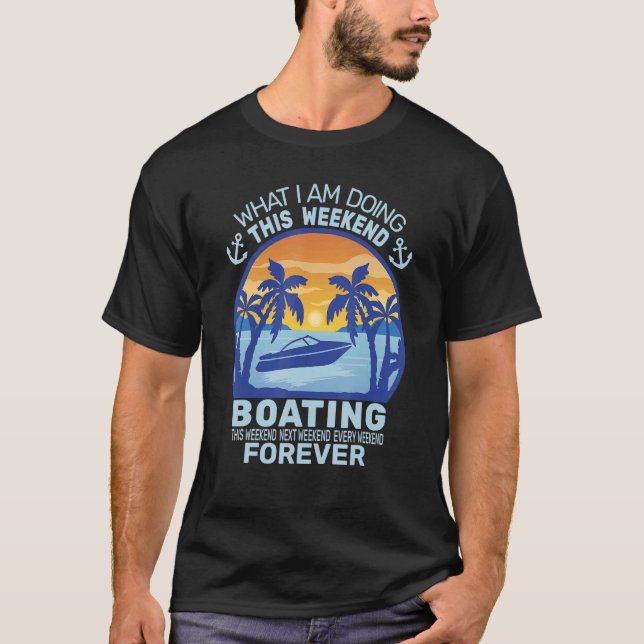 T-shirt Ce que je fais cette fin de semaine bateau à moteu (Devant)