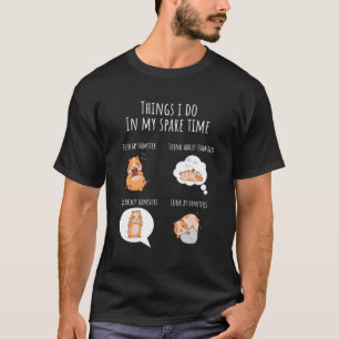 T-shirt Ce Que Je Fais Dans Mon Temps De Rechange Hamster 