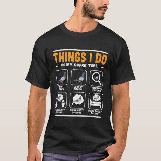 T-shirt Ce Que Je Fais Dans Mon Temps De Secours Pigeon Wa