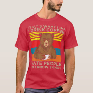 T-shirt Ce que je fais je bois du café je déteste les gens