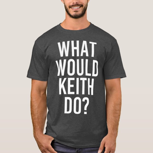 T-shirt Ce que KEITH ferait amusant Nom personnalisé Plais (Devant)