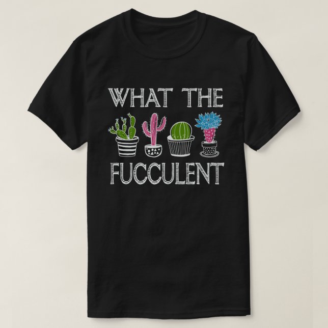T-shirt Ce que le Cactus Fucculent Succulents Plantes (Design devant)