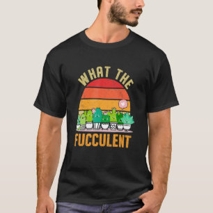 T-shirt Ce que le Cactus Fucculent Succulents Vintag Plant