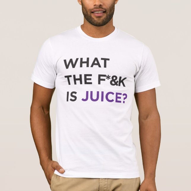 T-shirt Ce que le f*&k est jus ! (Devant)