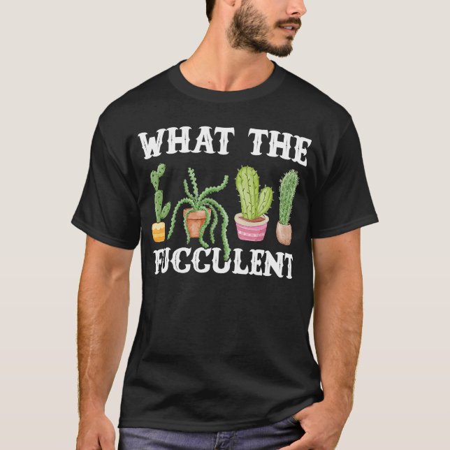 T-shirt Ce Que Le Planteur Fucculent Cactus Succulent Jard (Devant)