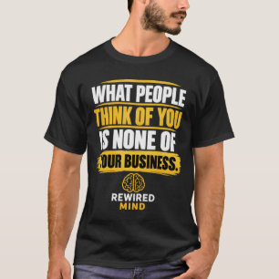 T-shirt Ce que les gens pensent de vous n'est pas votre pr