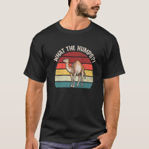 T-shirt Ce Que Les Humps Pour Un Dromédaire