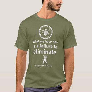 T-shirt Ce que nous avons ici, c'est un échec à ÉLIMINER
