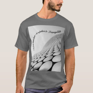 T-shirt Ce que nous avons ici est un échec de TRIANGULATE