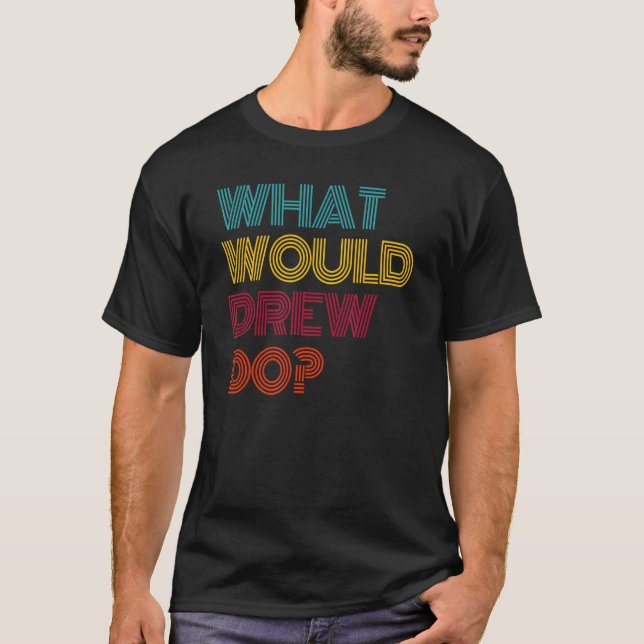 T-shirt Ce que rêverais faire j'aime Drew (Devant)