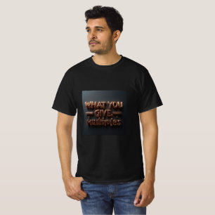 T-shirt Ce que vous donnez se multiplie Citation sur le