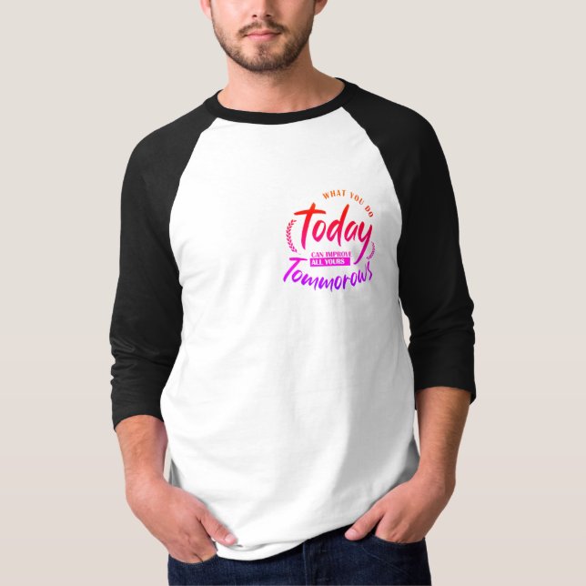 T-shirt Ce que vous faites aujourd'hui (Devant)
