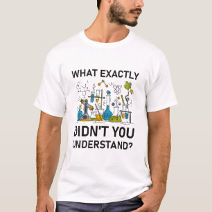 T-shirt Ce que vous n'avez pas compris - Chimie