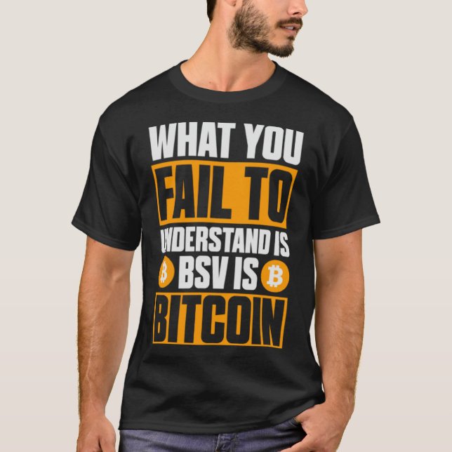 T-shirt Ce que vous ne comprenez pas est BSV Is Bitcoin (Devant)