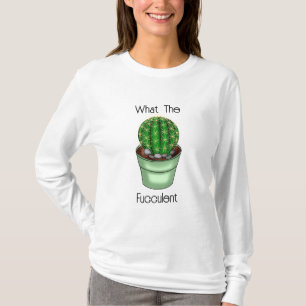 T-shirt Ce qui est bon Funny Succulent Pun