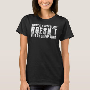 T-SHIRT CE QUI EST COMPRIS N'A PAS BESOIN D'ÊTRE EXPLIQUÉ