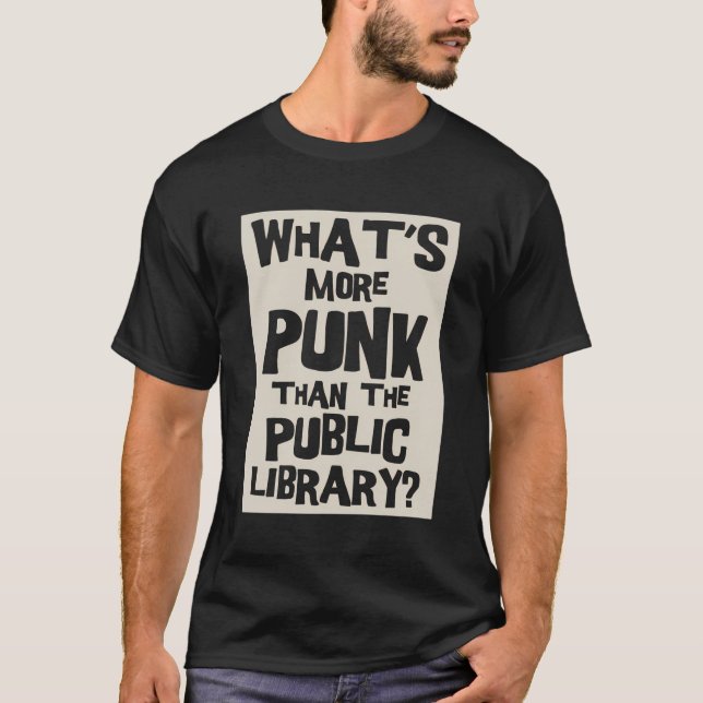 T-shirt Ce Qui Est Plus Punk Que La Bibliothèque Publique  (Devant)