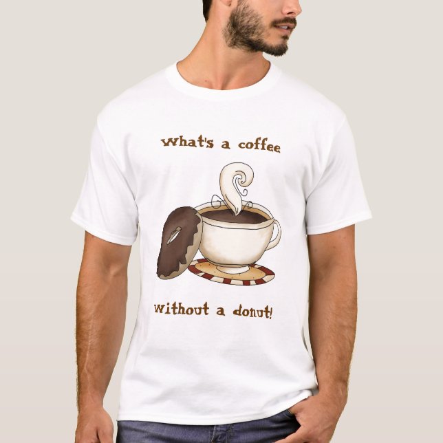 T-shirt Ce qui est un café sans beignet ! (Devant)
