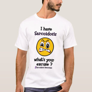 T-shirt Ce qui est votre sarcoïdose d'excuse…