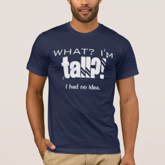 T-shirt CE QUI ? Je suis GRAND ? !