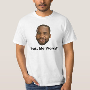 T-shirt Ce qui, j'inquiétude ?