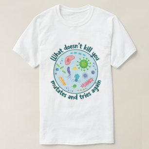 T-shirt Ce qui ne vous tue pas mute et essaie à nouveau