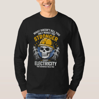 T-shirt Ce qui ne vous tue pas vous rend plus fort, sauf E