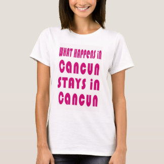 T-shirt Ce qui se passe à Cancun, reste à Cancun