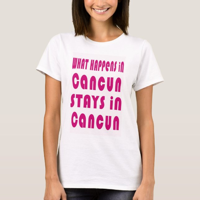 T-shirt Ce qui se passe à Cancun, reste à Cancun (Devant)