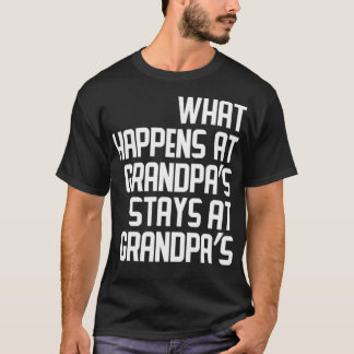 T-shirt Ce Qui Se Passe Chez Grandpas Reste Dans Les Grand