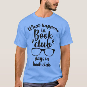 T-shirt Ce Qui Se Passe Dans Book Club Reste Dans Book Clu