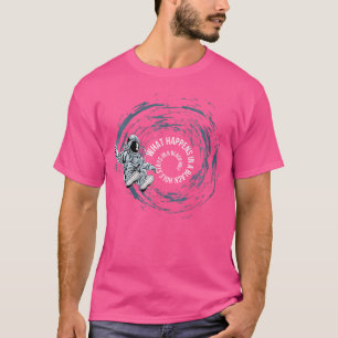T-shirt Ce Qui Se Passe Dans Un Trou Noir - Espace Drôle