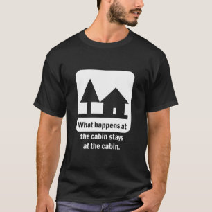 T-shirt Ce qui se produit aux séjours de cabine à la