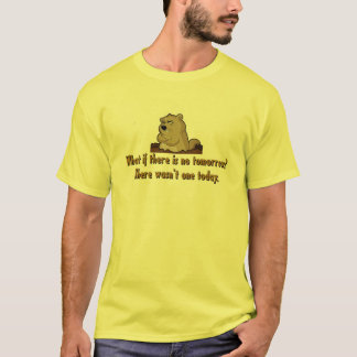 T-shirt Ce qui s'il y a aucun demain ?  Jour de Groundhog