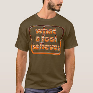 T-shirt Ce qu'un idiot croit rétro style défraîchi design